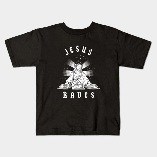 Jesus Raves Kids T-Shirt by dumbshirts